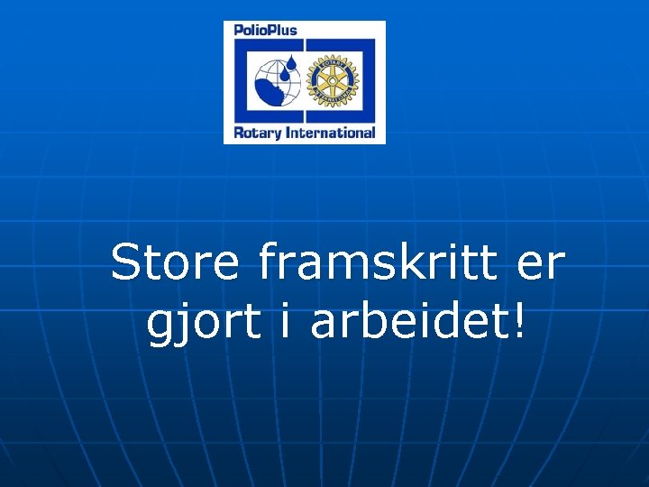 Store framskritt er gjort i arbeidet! 