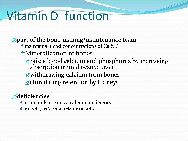 Vitamin D function part of the bone-making/maintenance team maintains blood concentrations of Ca &