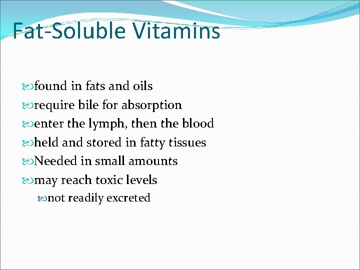 Fat-Soluble Vitamins found in fats and oils require bile for absorption enter the lymph,