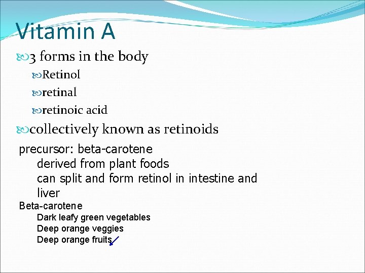 Vitamin A 3 forms in the body Retinol retinal retinoic acid collectively known as