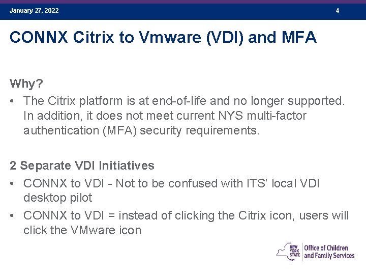 January 27, 2022 4 CONNX Citrix to Vmware (VDI) and MFA Why? • The