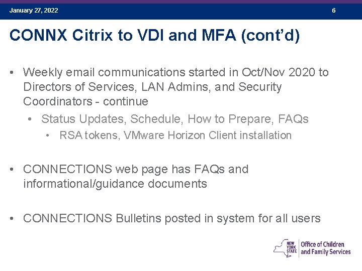 January 27, 2022 CONNX Citrix to VDI and MFA (cont’d) • Weekly email communications