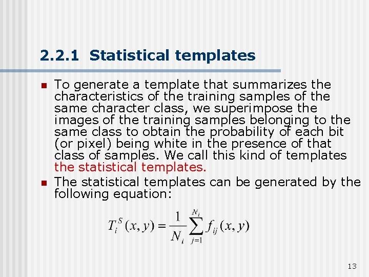2. 2. 1 Statistical templates n n To generate a template that summarizes the