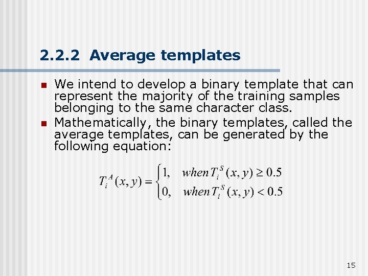 2. 2. 2 Average templates n n We intend to develop a binary template