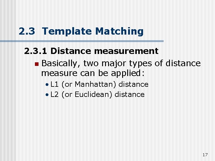 2. 3 Template Matching 2. 3. 1 Distance measurement n Basically, two major types
