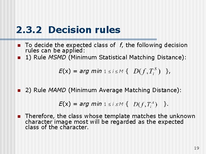 2. 3. 2 Decision rules n n To decide the expected class of f,