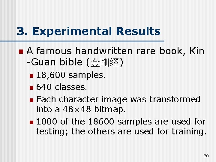3. Experimental Results n A famous handwritten rare book, Kin -Guan bible (金剛經) 18,