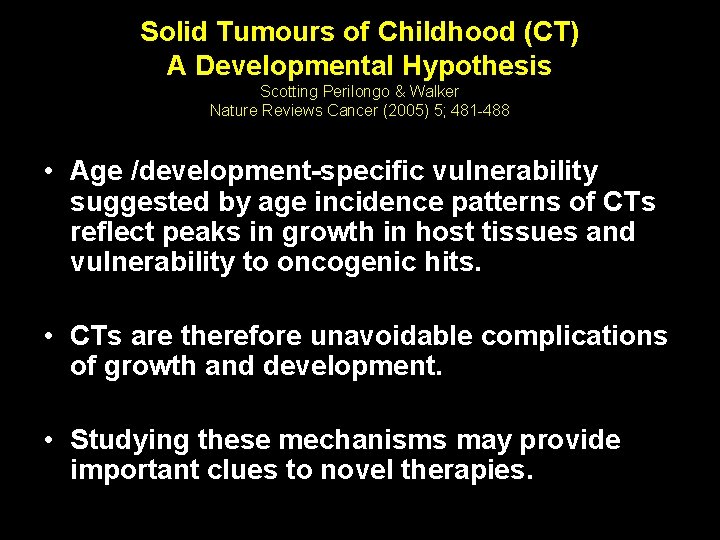 Solid Tumours of Childhood (CT) A Developmental Hypothesis Scotting Perilongo & Walker Nature Reviews
