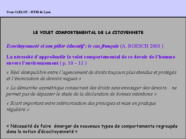 Yvan CARLOT – IUFM de Lyon LE VOLET COMPORTEMENTAL DE LA CITOYENNETE Ecocitoyenneté et