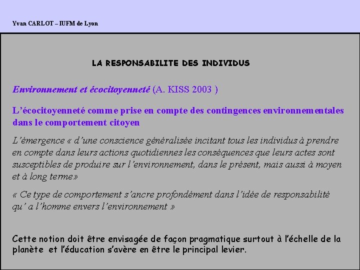 Yvan CARLOT – IUFM de Lyon LA RESPONSABILITE DES INDIVIDUS Environnement et écocitoyenneté (A.