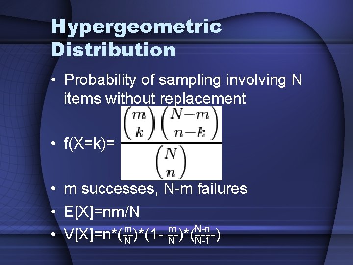 Hypergeometric Distribution • Probability of sampling involving N items without replacement • f(X=k)= •