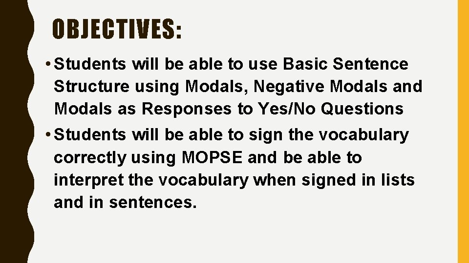 OBJECTIVES: • Students will be able to use Basic Sentence Structure using Modals, Negative