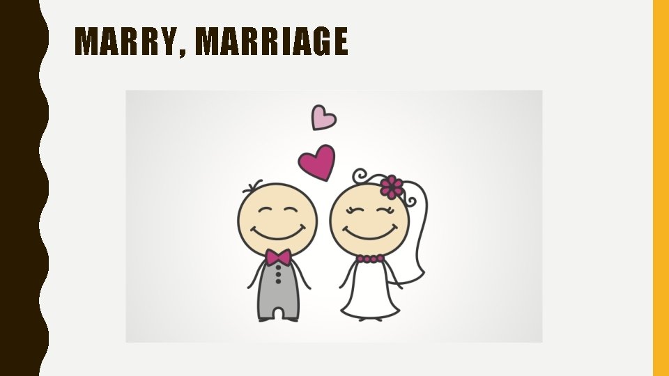 MARRY, MARRIAGE 