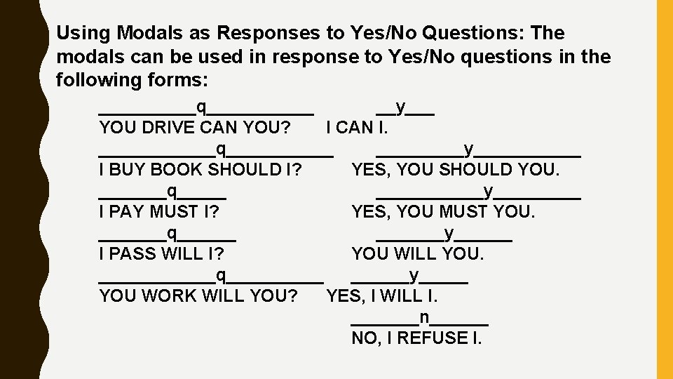 Using Modals as Responses to Yes/No Questions: The modals can be used in response