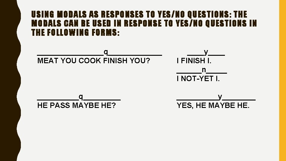 USING MODALS AS RESPONSES TO YES/NO QUESTIONS: THE MODALS CAN BE USED IN RESPONSE