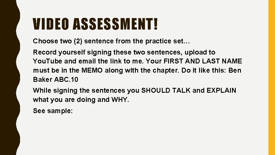 VIDEO ASSESSMENT! Choose two (2) sentence from the practice set… Record yourself signing these