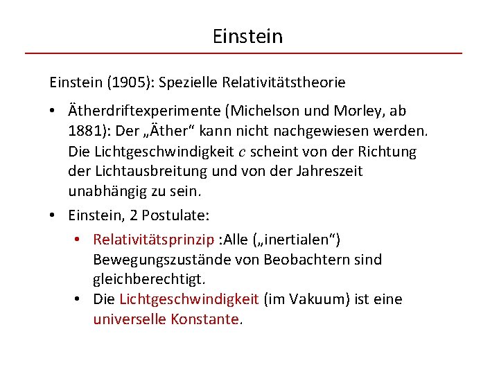 Einstein (1905): Spezielle Relativitätstheorie • Ätherdriftexperimente (Michelson und Morley, ab 1881): Der „Äther“ kann