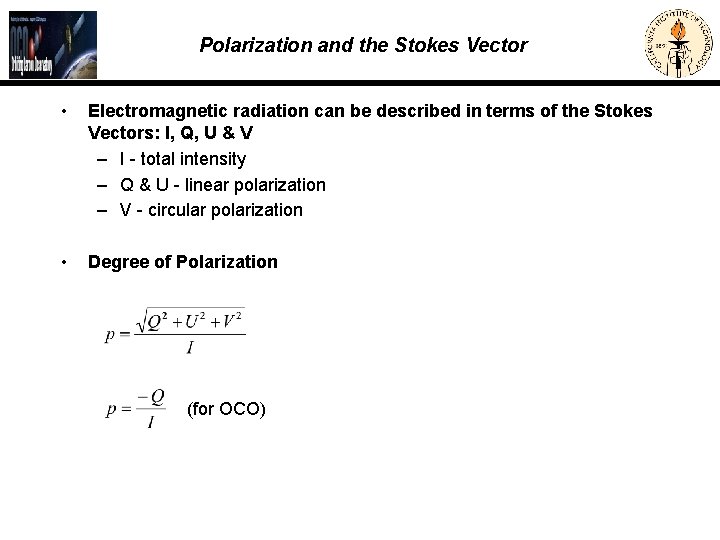 Polarization and the Stokes Vector • Electromagnetic radiation can be described in terms of