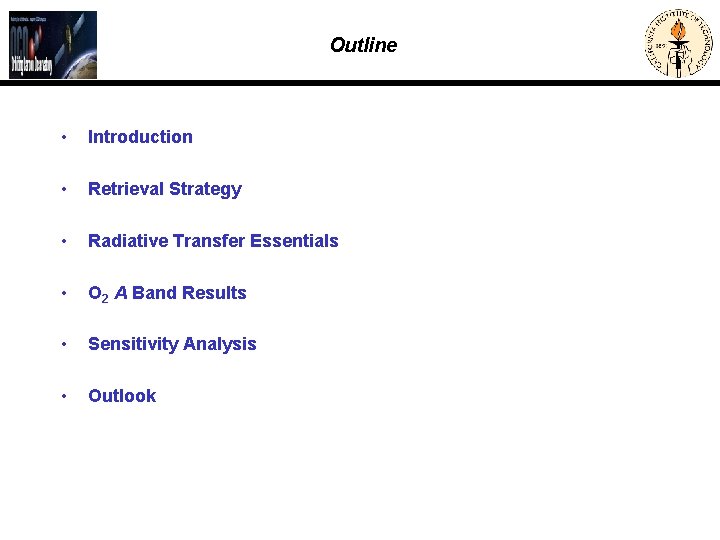 Outline • Introduction • Retrieval Strategy • Radiative Transfer Essentials • O 2 A