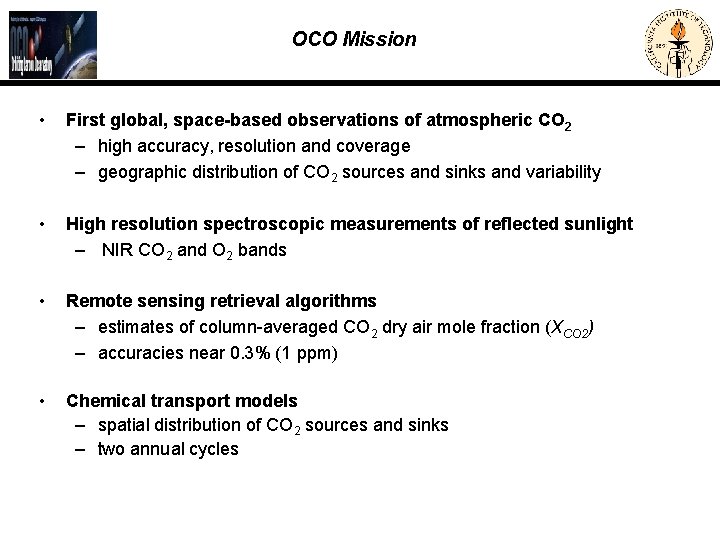 OCO Mission • First global, space-based observations of atmospheric CO 2 – high accuracy,