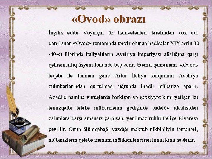  «Ovod» obrazı İngilis әdibi Voyniçin öz hәmvәtәnlәri tәrәfindәn çox adi qarşılanan «Ovod» romanında