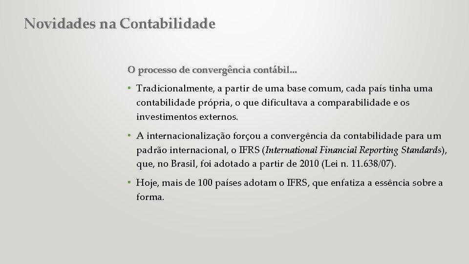 Novidades na Contabilidade O processo de convergência contábil. . . • Tradicionalmente, a partir