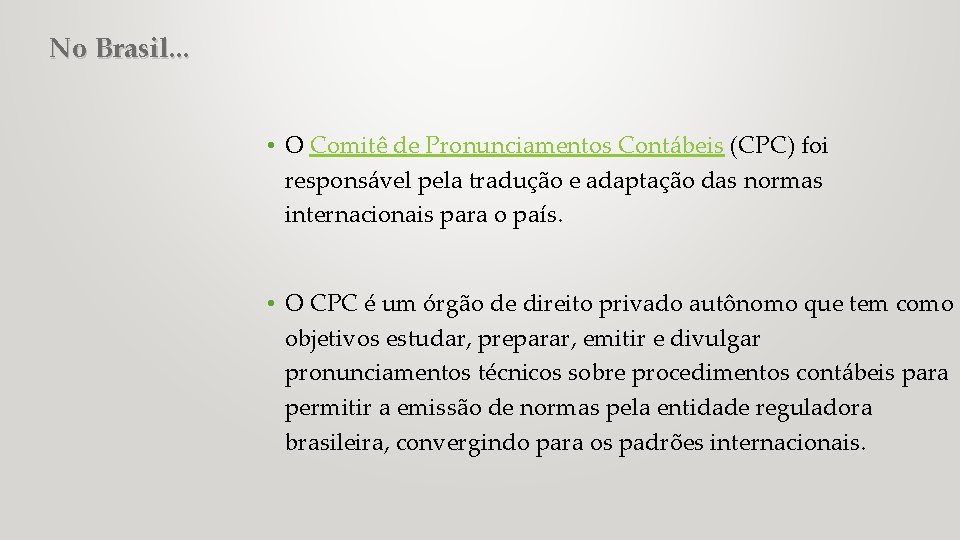 No Brasil. . . • O Comitê de Pronunciamentos Contábeis (CPC) foi responsável pela