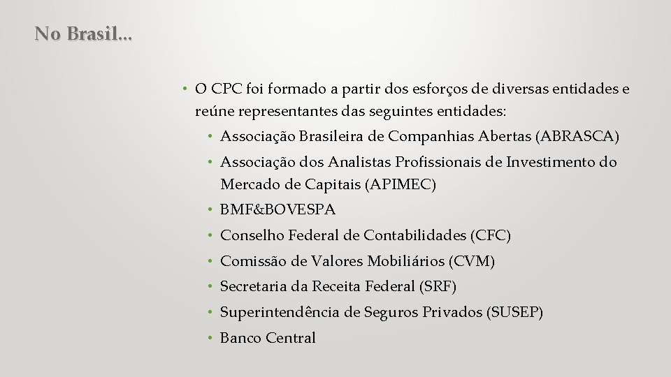 No Brasil. . . • O CPC foi formado a partir dos esforços de