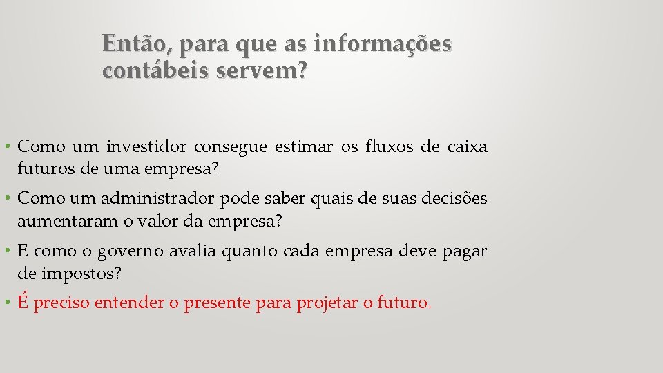 Então, para que as informações contábeis servem? • Como um investidor consegue estimar os