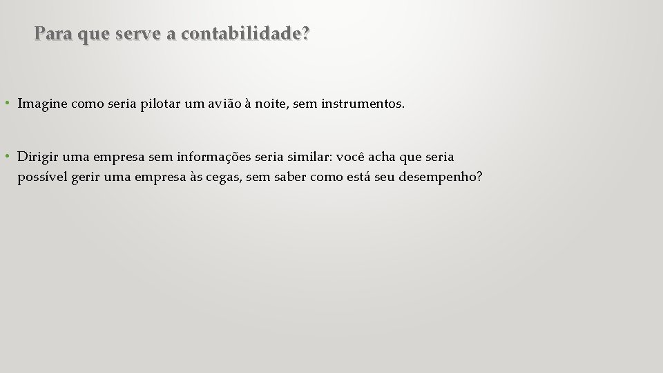 Para que serve a contabilidade? • Imagine como seria pilotar um avião à noite,