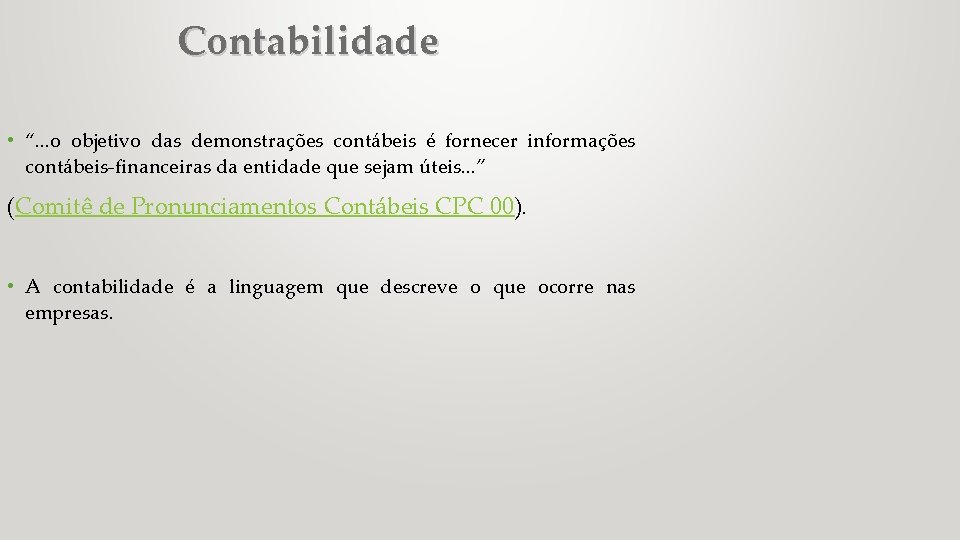 Contabilidade • “. . . o objetivo das demonstrações contábeis é fornecer informações contábeis-financeiras