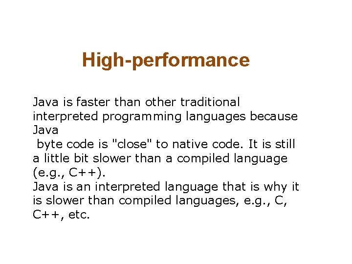 High-performance Java is faster than other traditional interpreted programming languages because Java byte code High-performance Java is faster than other traditional interpreted programming languages because Java byte code