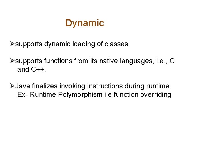 Dynamic Øsupports dynamic loading of classes. Øsupports functions from its native languages, i. e. Dynamic Øsupports dynamic loading of classes. Øsupports functions from its native languages, i. e.