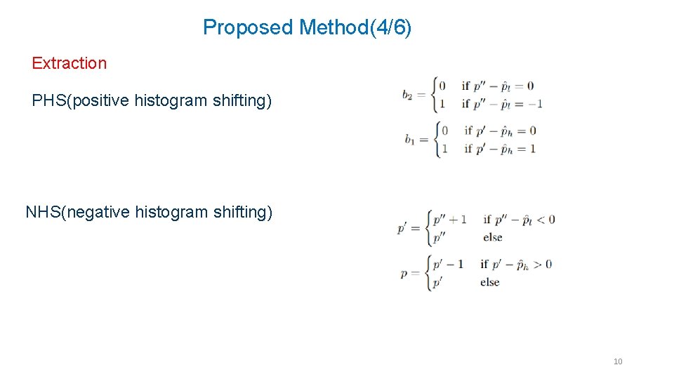 Proposed Method(4/6) Extraction PHS(positive histogram shifting) NHS(negative histogram shifting) 10 