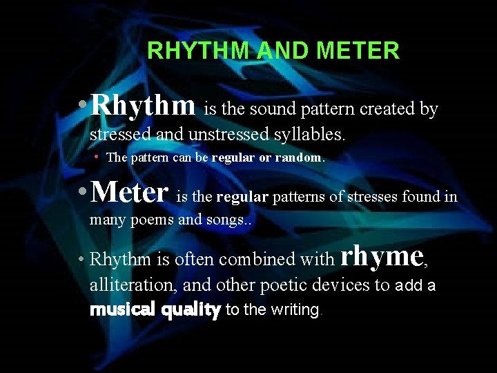 RHYTHM AND METER • Rhythm is the sound pattern created by stressed and unstressed