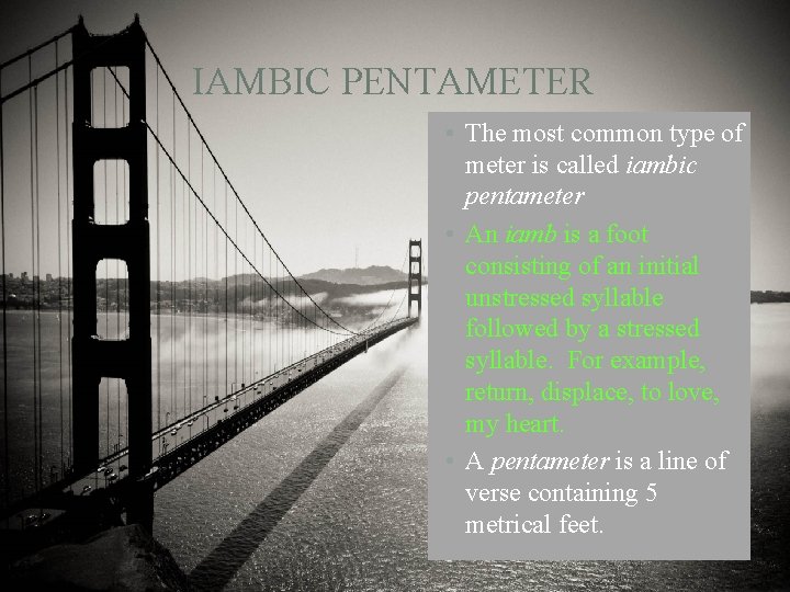 IAMBIC PENTAMETER • The most common type of meter is called iambic pentameter •