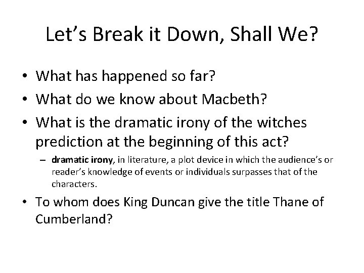 Let’s Break it Down, Shall We? • What has happened so far? • What