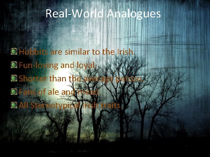 Real-World Analogues Hobbits are similar to the Irish. Fun-loving and loyal. Shorter than the