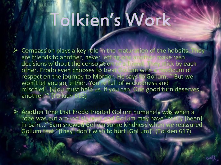 Tolkien’s Work Ø Compassion plays a key role in the maturation of the hobbits.