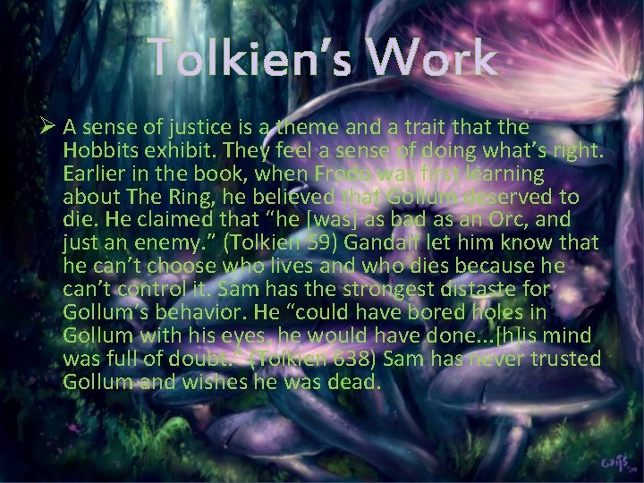 Tolkien’s Work Ø A sense of justice is a theme and a trait that