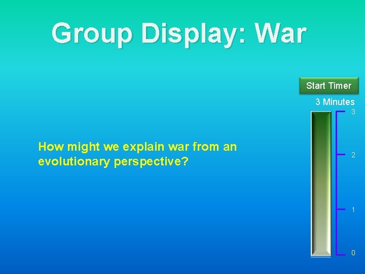 Group Display: War Start Timer 3 Minutes 3 How might we explain war from