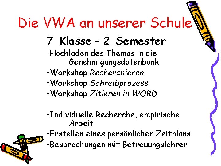 Die VWA an unserer Schule 7. Klasse – 2. Semester • Hochladen des Themas