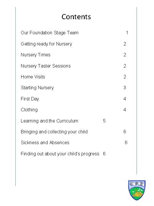 Contents Our Foundation Stage Team 1 Getting ready for Nursery 2 Nursery Times 2