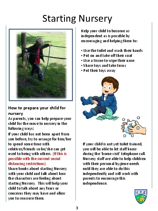 Starting Nursery Help your child to become as independent as is possible by encouraging