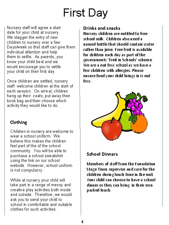 First Day Nursery staff will agree a start date for your child at nursery.