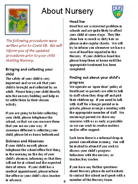 About Nursery Head lice The following procedures were written prior to Covid-19. We will