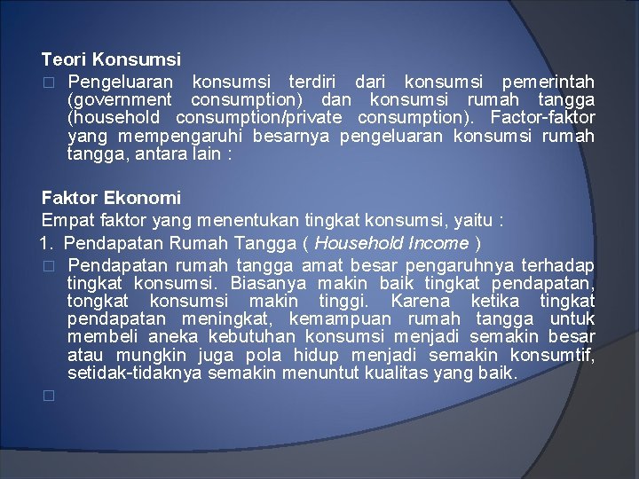 Teori Konsumsi � Pengeluaran konsumsi terdiri dari konsumsi pemerintah (government consumption) dan konsumsi rumah