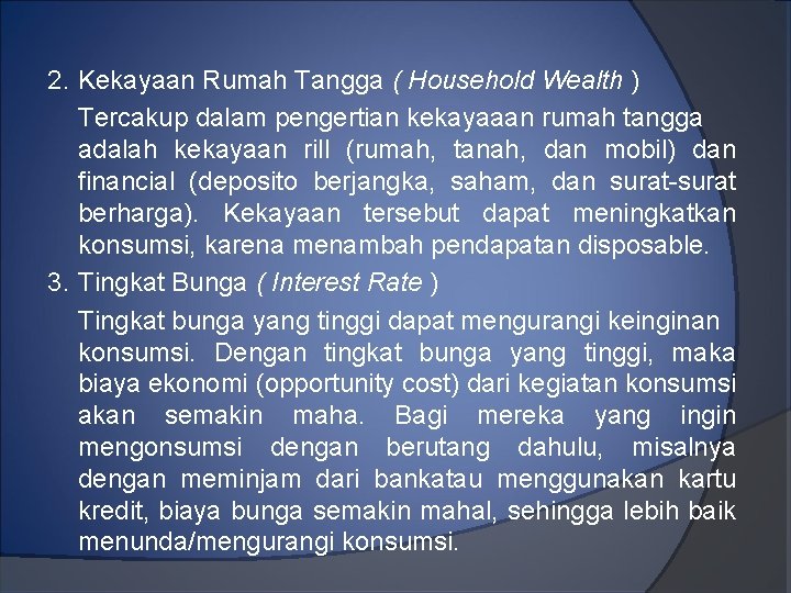 2. Kekayaan Rumah Tangga ( Household Wealth ) Tercakup dalam pengertian kekayaaan rumah tangga