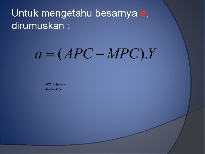 Untuk mengetahu besarnya a, dirumuskan : 