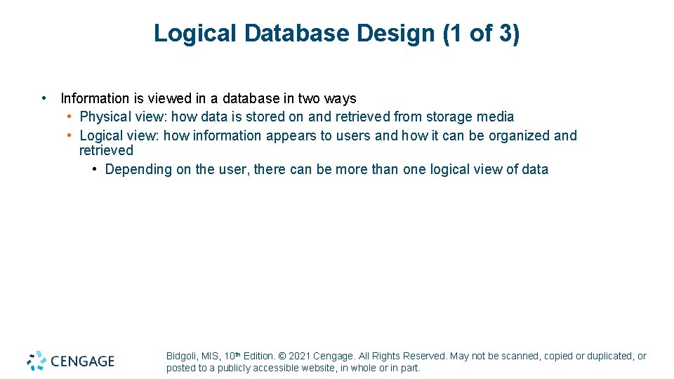 Logical Database Design (1 of 3) • Information is viewed in a database in